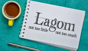 Lagom: Exploring the Swedish Philosophy of a Balanced Life That We Could All Benefit From